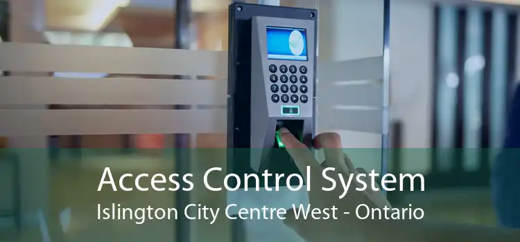 Access Control System Islington City Centre West - Ontario