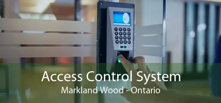 Access Control System Markland Wood - Ontario