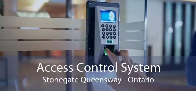 Access Control System Stonegate Queensway - Ontario