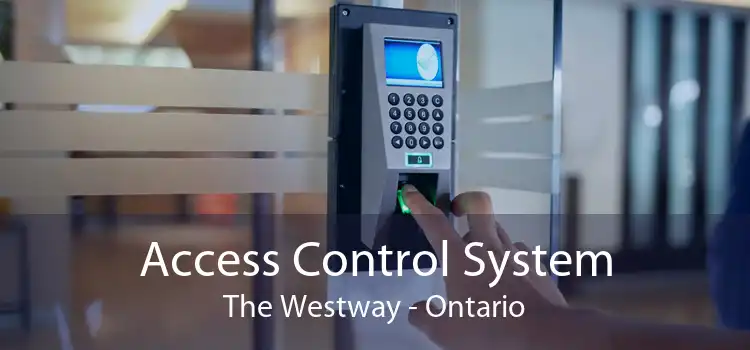 Access Control System The Westway - Ontario