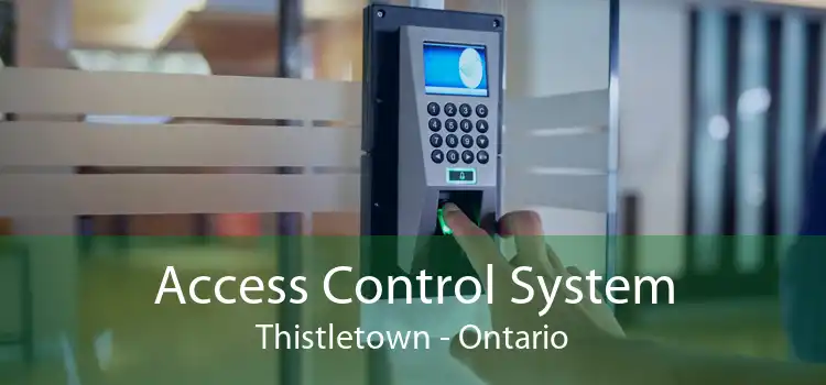 Access Control System Thistletown - Ontario