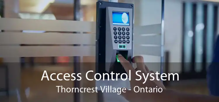 Access Control System Thorncrest Village - Ontario