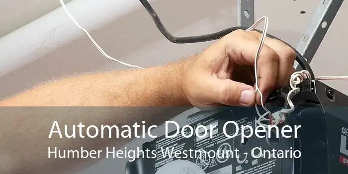 Automatic Door Opener Humber Heights Westmount - Ontario