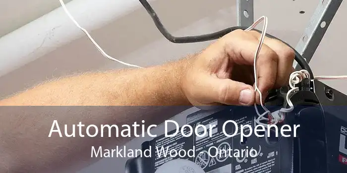 Automatic Door Opener Markland Wood - Ontario