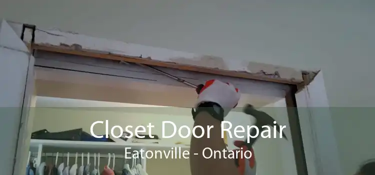 Closet Door Repair Eatonville - Ontario