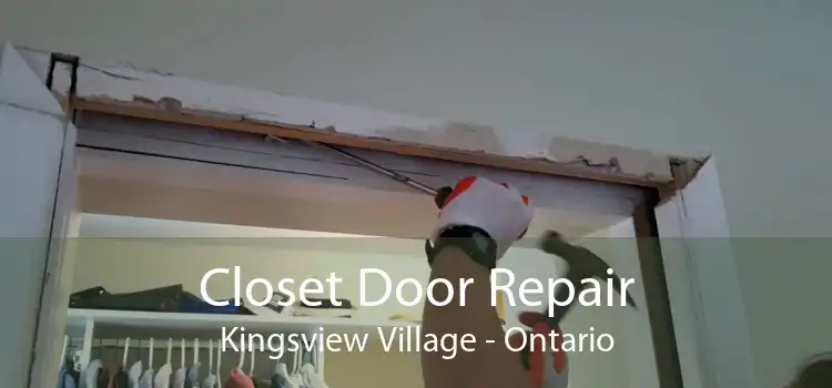 Closet Door Repair Kingsview Village - Ontario