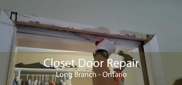 Closet Door Repair Long Branch - Ontario