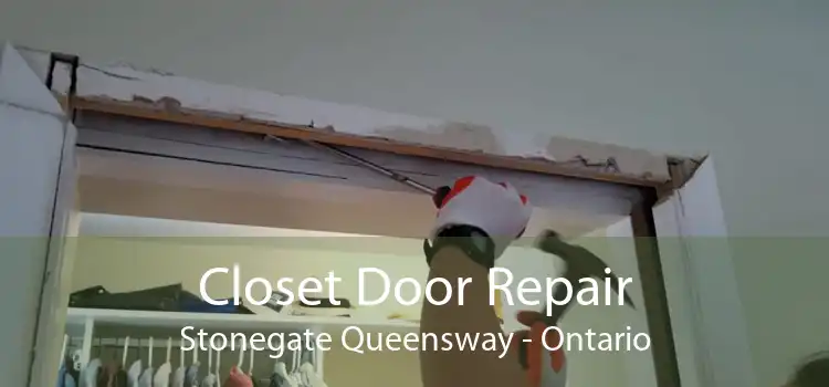 Closet Door Repair Stonegate Queensway - Ontario