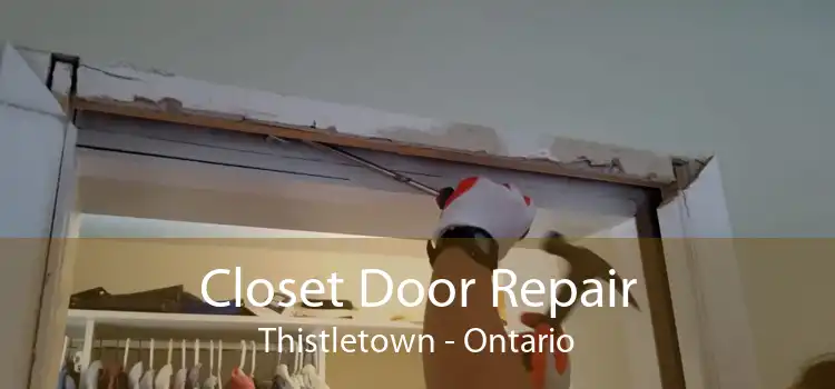 Closet Door Repair Thistletown - Ontario