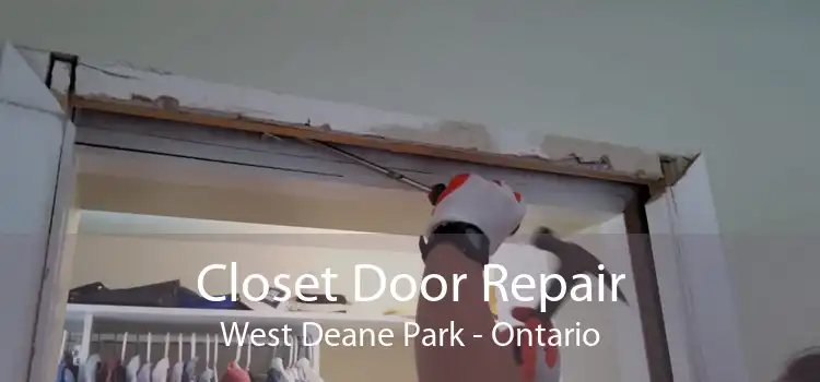 Closet Door Repair West Deane Park - Ontario