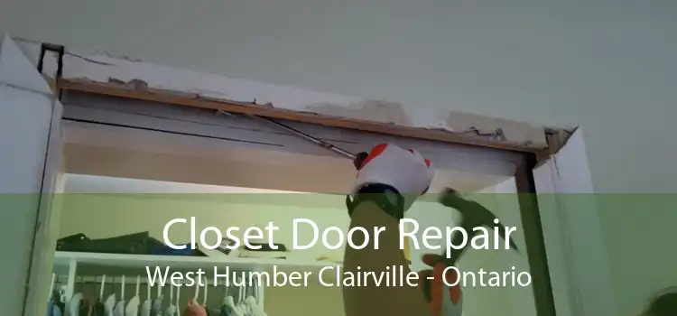 Closet Door Repair West Humber Clairville - Ontario