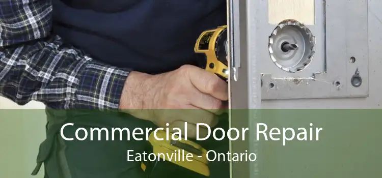 Commercial Door Repair Eatonville - Ontario
