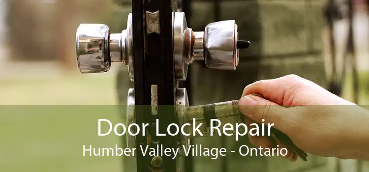 Door Lock Repair Humber Valley Village - Ontario