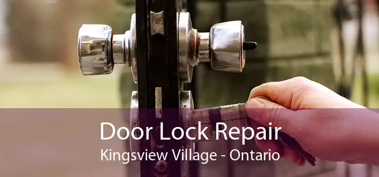 Door Lock Repair Kingsview Village - Ontario