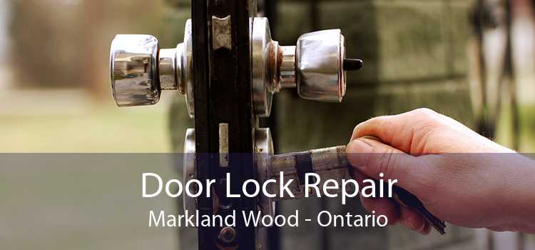 Door Lock Repair Markland Wood - Ontario