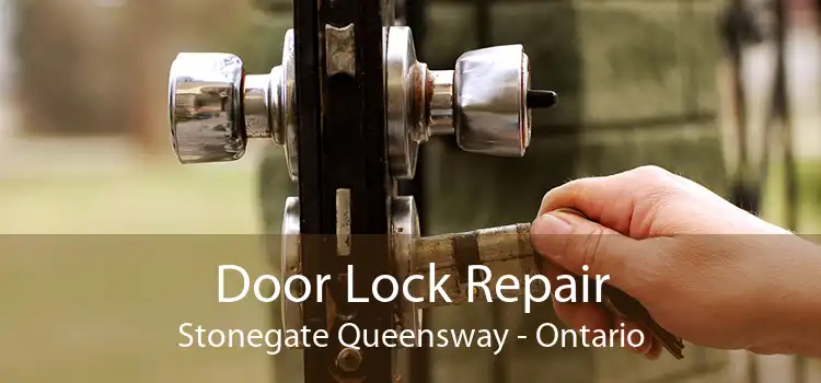 Door Lock Repair Stonegate Queensway - Ontario