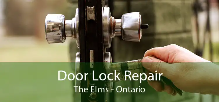 Door Lock Repair The Elms - Ontario