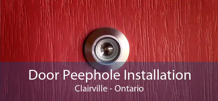 Door Peephole Installation Clairville - Ontario
