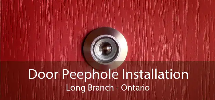 Door Peephole Installation Long Branch - Ontario
