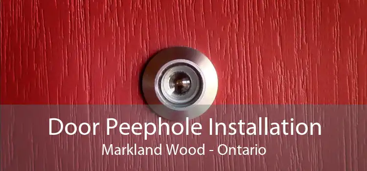 Door Peephole Installation Markland Wood - Ontario