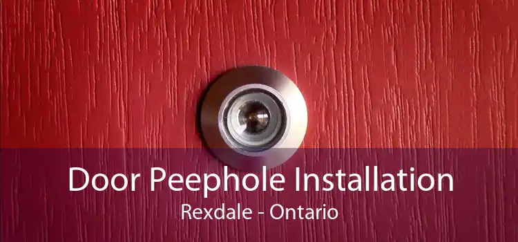 Door Peephole Installation Rexdale - Ontario