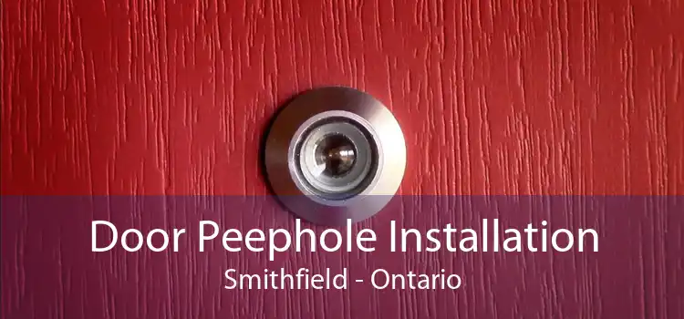 Door Peephole Installation Smithfield - Ontario