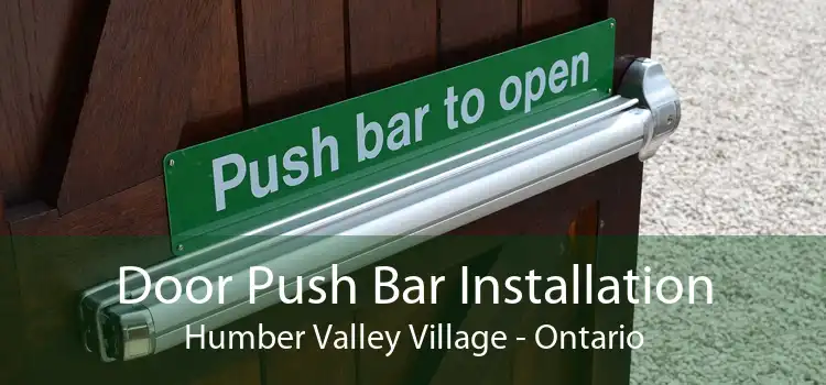 Door Push Bar Installation Humber Valley Village - Ontario