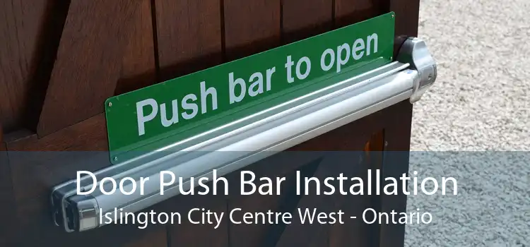 Door Push Bar Installation Islington City Centre West - Ontario