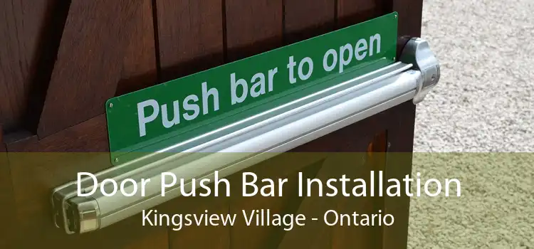Door Push Bar Installation Kingsview Village - Ontario
