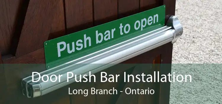 Door Push Bar Installation Long Branch - Ontario