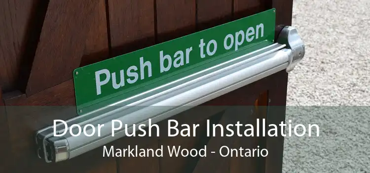 Door Push Bar Installation Markland Wood - Ontario