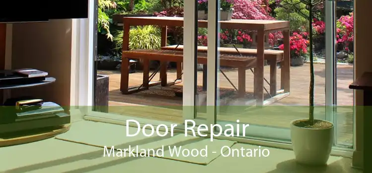Door Repair Markland Wood - Ontario