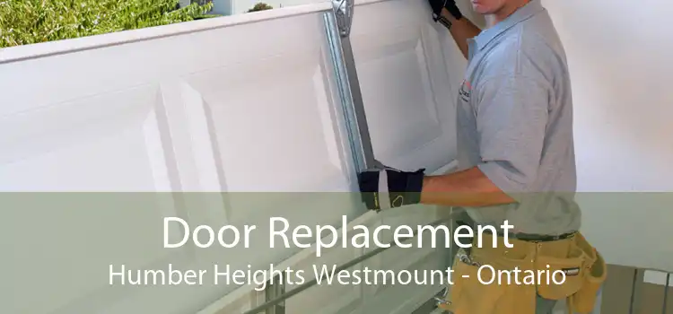 Door Replacement Humber Heights Westmount - Ontario