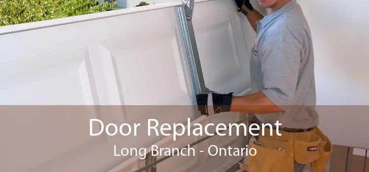 Door Replacement Long Branch - Ontario