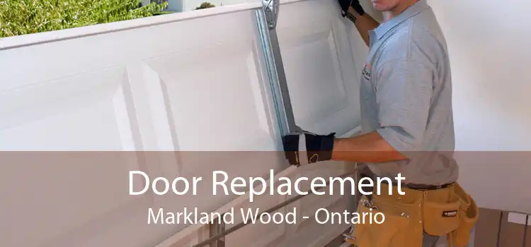 Door Replacement Markland Wood - Ontario
