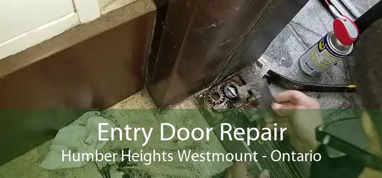Entry Door Repair Humber Heights Westmount - Ontario