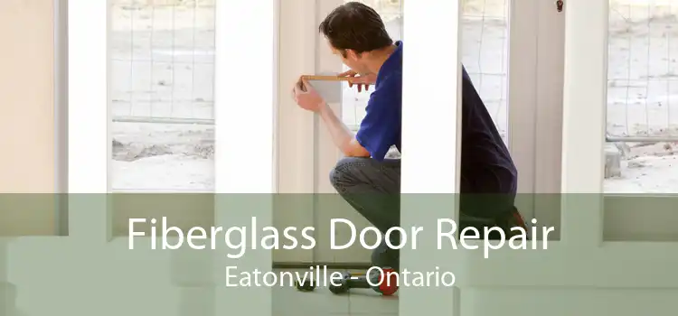 Fiberglass Door Repair Eatonville - Ontario