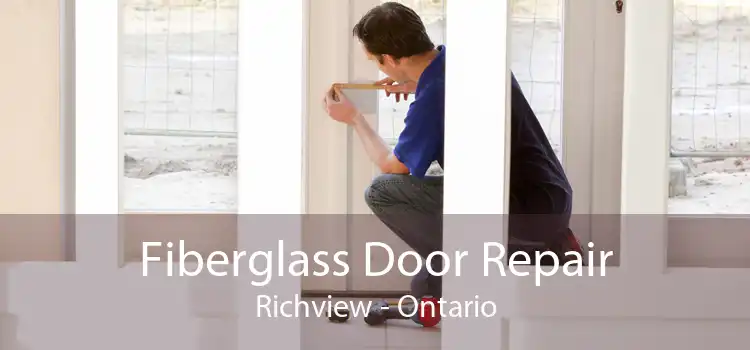 Fiberglass Door Repair Richview - Ontario