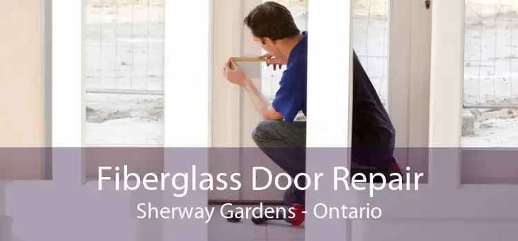 Fiberglass Door Repair Sherway Gardens - Ontario