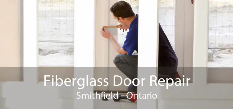 Fiberglass Door Repair Smithfield - Ontario