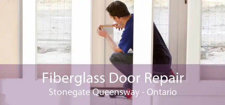 Fiberglass Door Repair Stonegate Queensway - Ontario