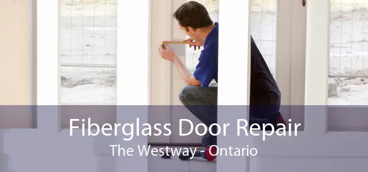 Fiberglass Door Repair The Westway - Ontario