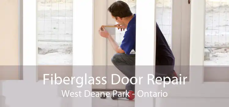 Fiberglass Door Repair West Deane Park - Ontario