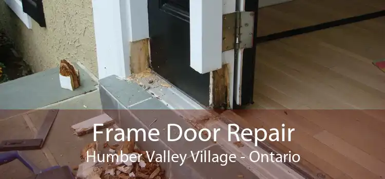 Frame Door Repair Humber Valley Village - Ontario