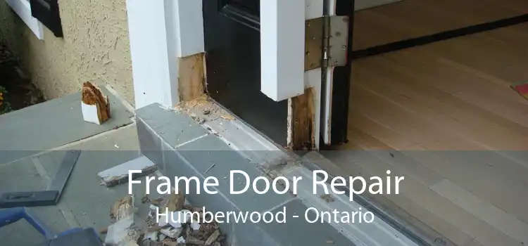 Frame Door Repair Humberwood - Ontario