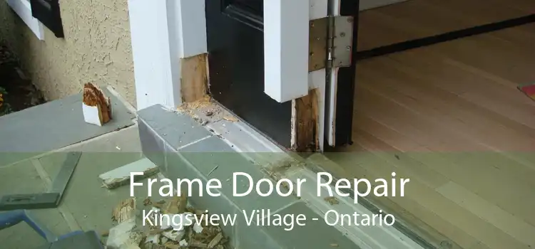 Frame Door Repair Kingsview Village - Ontario