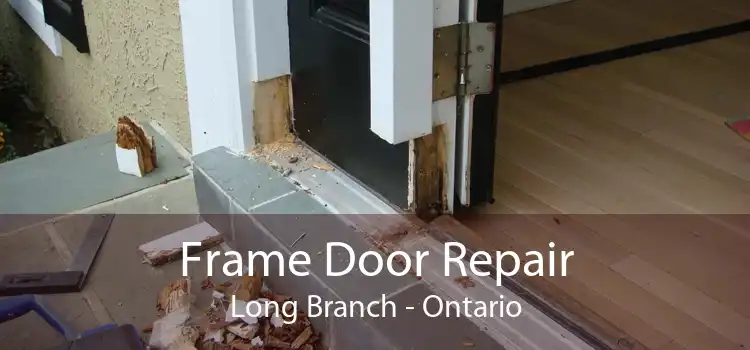 Frame Door Repair Long Branch - Ontario