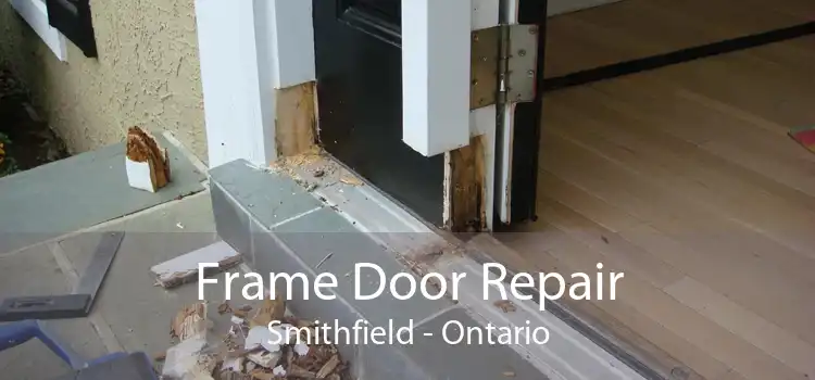 Frame Door Repair Smithfield - Ontario