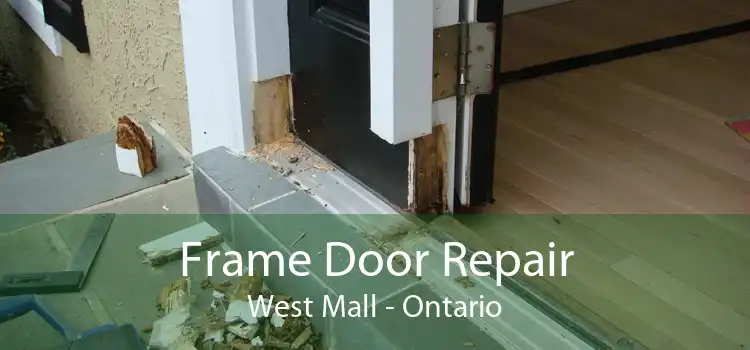 Frame Door Repair West Mall - Ontario