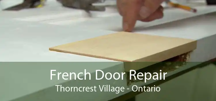 French Door Repair Thorncrest Village - Ontario